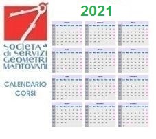 IL CALENDARIO DELL'ANNO RELATIVO AI CORSI ORGANIZZATI DALLA SOCIETÁ DI SERVIZI GEOMETRI MANTOVANI - CLICCA PER SCARICARNE IL PDF